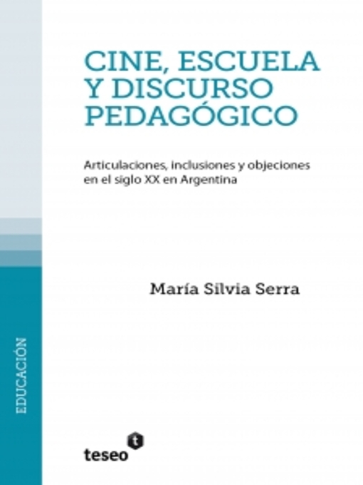 Title details for Cine, escuela y discurso pedagógico by María Silvia Serra - Available